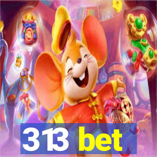 313 bet